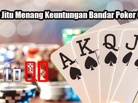 Taktik Jitu Menang Keuntungan Bandar Poker Online